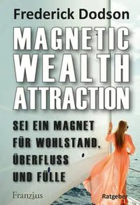 Dodson |  Magnetic Wealth Attraction | Buch |  Sack Fachmedien