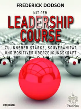 Dodson |  Mit dem LEADERSHIP COURSE zu innerer Stärke, Souveränität und positiver Führungskraft | Buch |  Sack Fachmedien