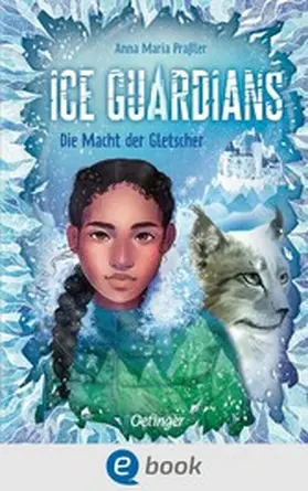 Praßler |  Ice Guardians 1. Die Macht der Gletscher | eBook | Sack Fachmedien