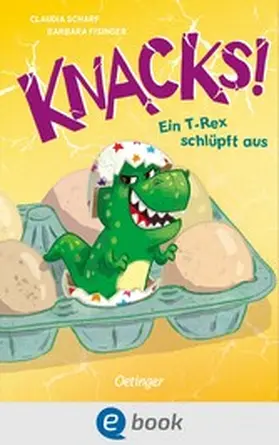 Scharf |  Knacks! 1 Ein T-Rex schlüpft aus | eBook | Sack Fachmedien