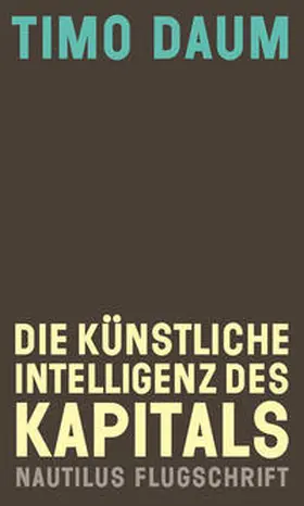 Daum |  Die Künstliche Intelligenz des Kapitals | Buch |  Sack Fachmedien