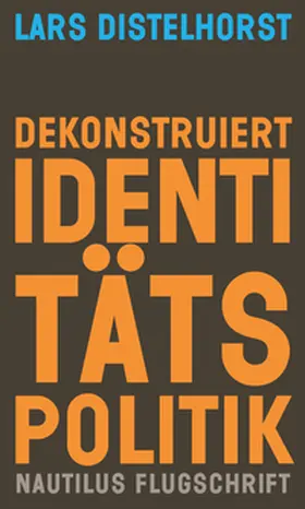 Distelhorst |  Dekonstruiert Identitätspolitik | eBook | Sack Fachmedien