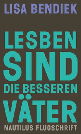 Bendiek |  Lesben sind die besseren Väter | Buch |  Sack Fachmedien