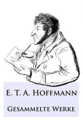 Hoffmann |  E. T. A. Hoffmann - Gesammelte Werke | eBook | Sack Fachmedien