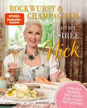 Nick |  Bockwurst & Champagner - Zu Gast bei Désirée Nick | Buch |  Sack Fachmedien