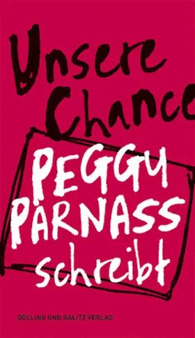 Parnass / Batz / Mastropaolo |  Unsere Chance. Peggy Parnass schreibt | Buch |  Sack Fachmedien