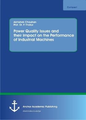 Chauhan / Thakur |  Power Quality Issues and their Impact on the Performance of Industrial Machines | Buch |  Sack Fachmedien