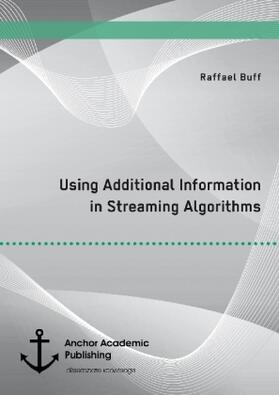 Buff | Using Additional Information in Streaming Algorithms | Buch | 978-3-96067-094-0 | www2.sack.de