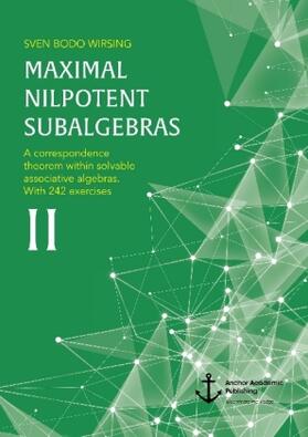 Wirsing |  Maximal Nilpotent Subalgebras II | Buch |  Sack Fachmedien