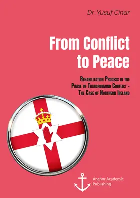 Cinar |  From Conflict to Peace. Rehabilitation Process in the Phase of Transforming Conflict - The Case of Northern Ireland | eBook | Sack Fachmedien