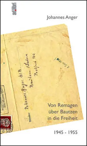 Anger / Meyer |  Von Remagen über Bautzen in die Freiheit. 1945 - 1955 | Buch |  Sack Fachmedien