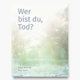 Hartwig / Klein |  Wer bist du, Tod? | Buch |  Sack Fachmedien