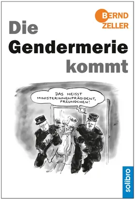 Zeller |  Die Gendermerie kommt | eBook | Sack Fachmedien