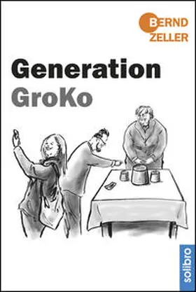 Zeller |  Generation GroKo | Buch |  Sack Fachmedien
