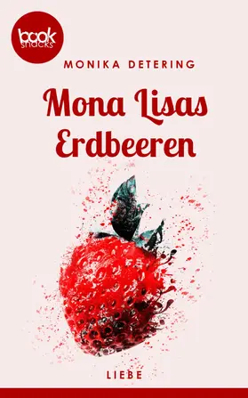Detering |  Mona Lisas Erdbeeren (Kurzgeschichte, Liebe) | eBook | Sack Fachmedien