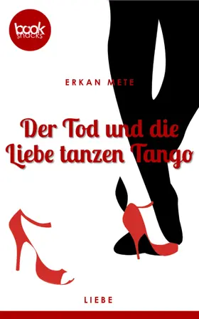 Mete |  Der Tod und die Liebe tanzen Tango (Kurzgeschichte, Liebe) | eBook | Sack Fachmedien