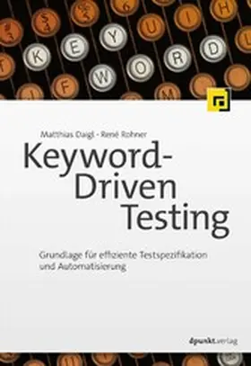 Daigl / Rohner |  Keyword-Driven Testing | eBook | Sack Fachmedien