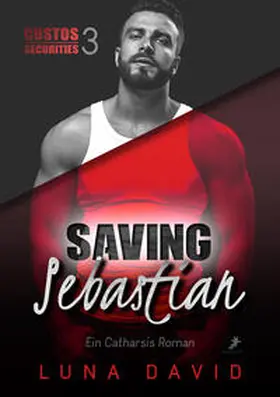 David |  Saving Sebastian - Ein Catharsis Roman | Buch |  Sack Fachmedien