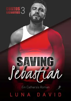 David |  Saving Sebastian - Ein Catharsis Roman | eBook | Sack Fachmedien