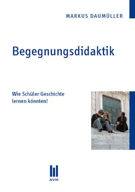 Daumüller |  Begegnungsdidaktik | eBook | Sack Fachmedien