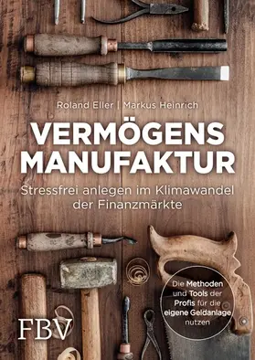 Eller / Heinrich |  Vermögensmanufaktur - Stressfrei anlegen im Klimawandel der Finanzmärkte | eBook | Sack Fachmedien