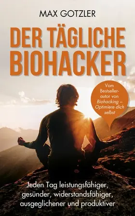 Gotzler |  Der tägliche Biohacker | eBook | Sack Fachmedien