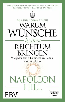 Hill |  Warum Wünsche keinen Reichtum bringen – Die Mental-Dynamite-Serie | eBook | Sack Fachmedien