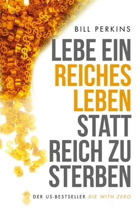 Perkins |  Lebe ein reiches Leben, statt reich zu sterben | eBook | Sack Fachmedien