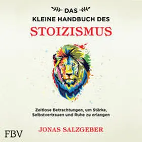 Salzgeber |  Das kleine Handbuch des Stoizismus | Sonstiges |  Sack Fachmedien