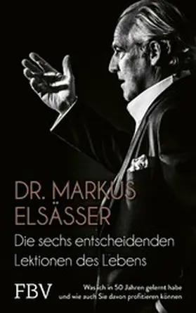 Elsässer |  Die sechs entscheidenden Lektionen des Lebens | eBook | Sack Fachmedien