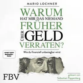 Lochner |  Warum hat mir das niemand früher über Geld verraten? | Sonstiges |  Sack Fachmedien
