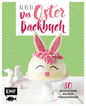 Friedrichs / Allhoff / Mönchmeier (Friedrich) |  Ei, ei, ei - Das Oster-Backbuch | Buch |  Sack Fachmedien
