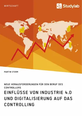 Storm |  Einflüsse von Industrie 4.0 und Digitalisierung auf das Controlling. Neue Herausforderungen für den Beruf des Controllers | eBook | Sack Fachmedien