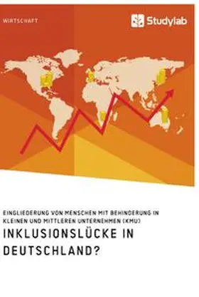 Anonym |  Inklusionslücke in Deutschland? Eingliederung von Menschen mit Behinderung in kleinen und mittleren Unternehmen (KMU) | Buch |  Sack Fachmedien
