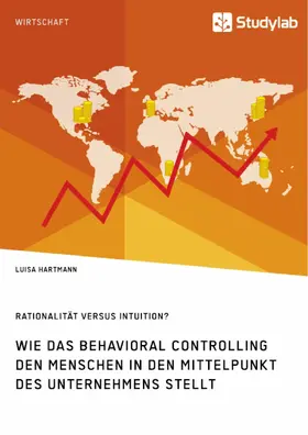 Hartmann |  Rationalität versus Intuition? Wie das Behavioral Controlling den Menschen in den Mittelpunkt des Unternehmens stellt | eBook | Sack Fachmedien