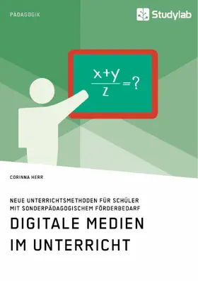 Herr |  Digitale Medien im Unterricht. Neue Unterrichtsmethoden für Schüler mit sonderpädagogischem Förderbedarf | eBook | Sack Fachmedien