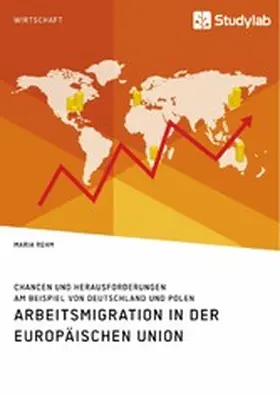 Rehm |  Arbeitsmigration in der Europäischen Union. Chancen und Herausforderungen am Beispiel von Deutschland und Polen | eBook | Sack Fachmedien
