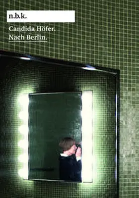  Candida Höfer. Nach Berlin. | Buch |  Sack Fachmedien