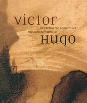 Wipplinger |  Victor Hugo. Der schwarze Romantiker / The Dark Romanticist | Buch |  Sack Fachmedien