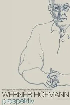 Voggeneder / Borchhardt-Birbaumer |  Werner Hofmann. Prospektiv | Buch |  Sack Fachmedien