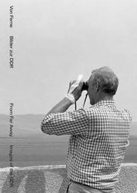 Buhrs / Schmid |  Von Ferne. Bilder zur DDR / From Far Away. Images of the GDR | Buch |  Sack Fachmedien