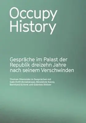Oberender |  Occupy History. Gespräche im Palast der Republik 13 Jahre nach seinem Verschwinden | Buch |  Sack Fachmedien