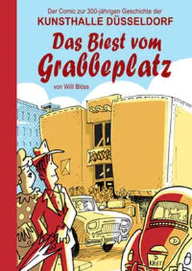 Kunsthalle Düsseldorf GmbH / Jansen / Blöss |  Das Biest vom Grabbeplatz. Der Comic zur 300-jährigen Geschichte der Kunsthalle Düsseldorf | Buch |  Sack Fachmedien