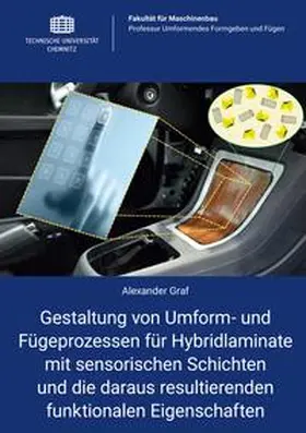 Graf |  Gestaltung von Umform- und Fügeprozessen für Hybridlaminate mit sensorischen Schichten und die daraus resultierenden funktionalen Eigenschaften | Buch |  Sack Fachmedien