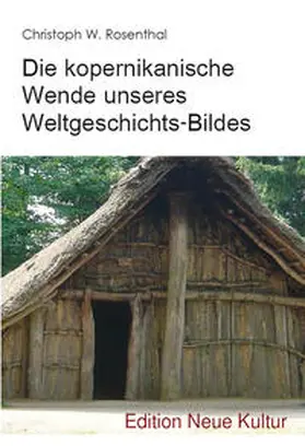 Rosenthal |  Die kopernikanische Wende unseres Weltgeschichts-Bildes | Buch |  Sack Fachmedien