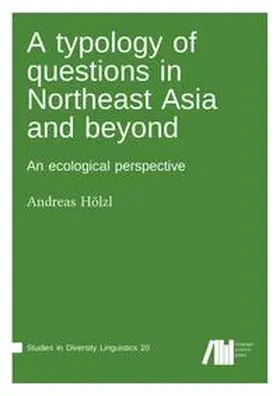 Hölzl |  A typology of questions in Northeast Asia and beyond | Buch |  Sack Fachmedien
