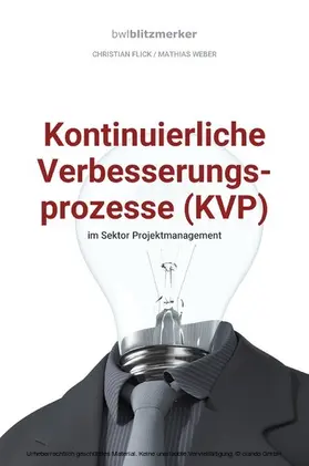 Flick / Weber |  bwlBlitzmerker: Kontinuierliche Verbesserungsprozesse (KVP) im Sektor Projektmanagement | eBook | Sack Fachmedien