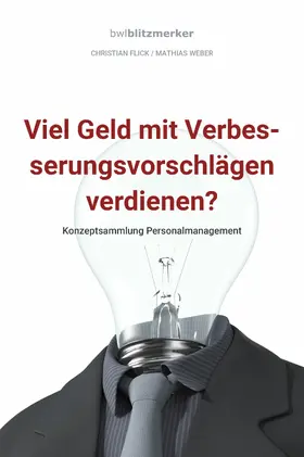 Flick / Weber |  bwlBlitzmerker: Viel Geld mit Verbesserungsvorschlägen verdienen? Konzeptsammlung Personalmanagement | eBook | Sack Fachmedien