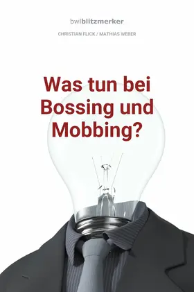 Flick / Weber |  bwlBlitzmerker: Was tun bei Bossing und Mobbing? | eBook | Sack Fachmedien