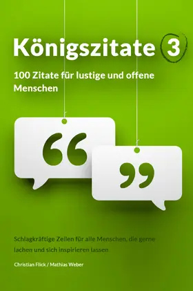 Flick / Weber |  Königszitate 3: 100 Zitate für lustige und offene Menschen | eBook | Sack Fachmedien